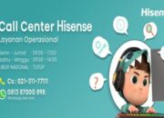 Update Terbaru Layanan Operasional Hisense Call Center
